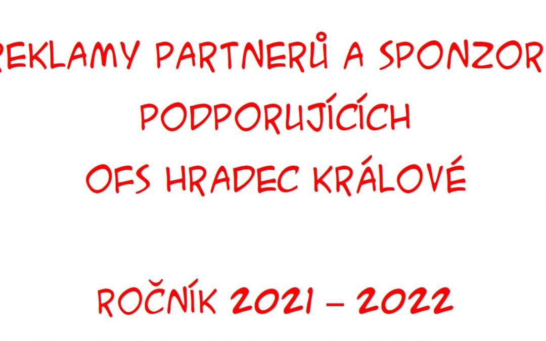 Reklamy partnerů a sponzorů podporujících OFS Hradec Králové ročník 2021 – 2022.