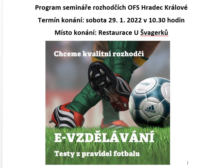 Seminář rozhodčích OFS Hradec sobota 29. 1. 2022 v 10.30 Restaurace U Švagerků program v příloze.